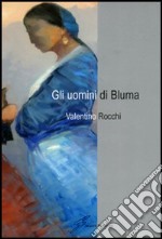 Gli uomini di Bluma libro