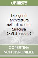 Disegni di architettura nella diocesi di Siracusa (XVIII secolo) libro