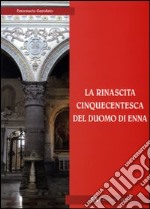 La rinascita cinquecentesca del Duomo di Enna