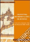 L'architettura dei cimiteri e la città nel XIX secolo. Storia, forma e dinamiche urbane dalla Francia alla Sicilia orientale. Ediz. illustrata libro di Arena Adriana