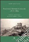 Francesco Saverio Cavallari (1810-1896). Architetto senza frontiere tra Sicilia Germania e Messico. Ediz. illustrata libro