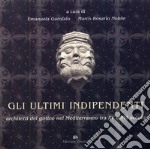 Gli ultimi indipendenti. Architetti del gotico nel Mediterraneo tra XV e XVI secolo. Ediz. illustrata