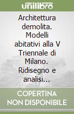 Architettura demolita. Modelli abitativi alla V Triennale di Milano. Ridisegno e analisi grafica