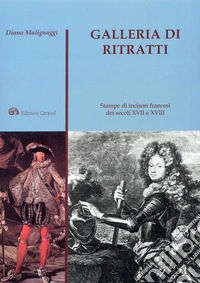 Galleria di ritratti. Stampe di incisori francesi dei secoli XVII e XVIII. Ediz. illustrata