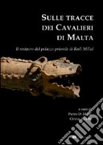 Sulle tracce dei Cavalieri di Malta. Il restauro del palazzo priorale di Rodì Milici libro