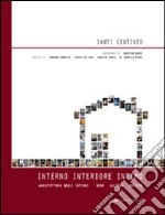 Interno interiore intimo. Architettura degli interni, uomo, cultura, società. Ediz. illustrata