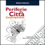 Periferie e città contemporanea. Progetti per i quartieri Borgo Ulivia e Zen a Palermo libro