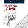 Periferie e città contemporanea. Progetti per i quartieri Borgo Ulivia e Zen a Palermo libro
