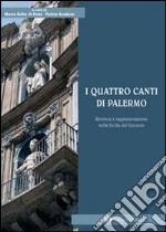 I quattro canti di Palermo. Retorica e rappresentazione nella Sicilia del Seicento libro