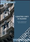 I quattro canti di Palermo. Retorica e rappresentazione nella Sicilia del Seicento libro