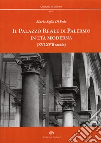 Il palazzo reale di Palermo in età moderna (XVI-XVII secolo)