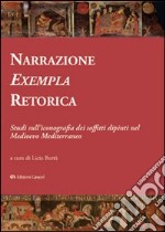 Narrazione, exempla, retorica. Studi sull'iconografia dei soffitti dipinti nel medioevo mediterraneo. Ediz. italiana, catalana e spagnola libro