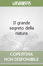 Il grande segreto della natura libro