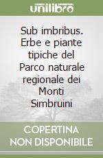 Sub imbribus. Erbe e piante tipiche del Parco naturale regionale dei Monti Simbruini