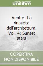 Ventre. La rinascita dell'architettura. Vol. 4: Sunset stars libro