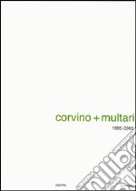 Corvino + Multari 1995-2005