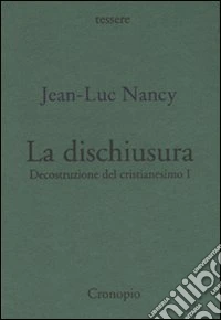 Decostruzione del cristianesimo. Vol. 1: La dischiusura libro