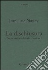 Decostruzione del cristianesimo. Vol. 1: La dischiusura libro