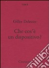 Che cos'è un dispositivo? libro di Deleuze Gilles