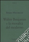 Walter Benjamin e la moralità del moderno libro