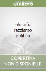 Filosofia razzismo politica