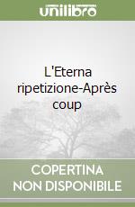 L'Eterna ripetizione-Après coup libro