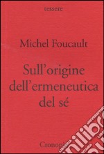 Sull'origine dell'ermeneutica del sé. Due conferenze al Dartmouth College libro