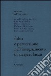 Fobia e perversione nell'insegnamento di Jacques Lacan libro