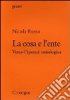 La cosa e l'ente. Verso l'ipotesi ontologica libro di Russo Nicola