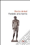 Fedele alla terra libro