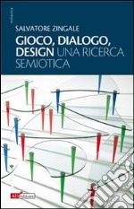 Gioco, dialogo, design (una ricerca semiotica) libro