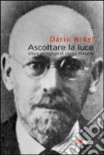 Ascoltare la luce. Vita e pedagogia di Janusz Korczak libro