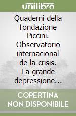 Quaderni della fondazione Piccini. Observatorio internacional de la crisis. La grande depressione del XXI secolo: cause, carattere, prospettive libro