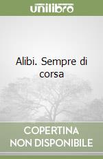 Alibi. Sempre di corsa