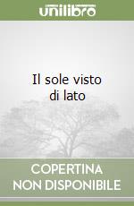 Il sole visto di lato libro