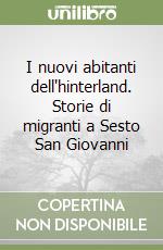 I nuovi abitanti dell'hinterland. Storie di migranti a Sesto San Giovanni