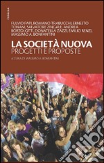 La società nuova. Progetti e proposte libro