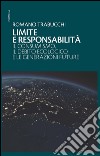 Limite e responsabilità. Il consumismo, il debito ecologico e le generazioni future libro