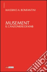 Musement. Il canzoniere di Mab libro