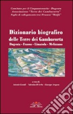 Dizionario biografico delle terre dei Gambacorta. Dugenta, Frasso, Limatola, Melizzano libro