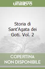 Storia di Sant'Agata dei Goti. Vol. 2 libro