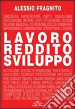 Lavoro. Reddito. Sviluppo libro