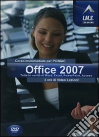Office 2007. Corso multimediale per PC/Mac. CD-ROM