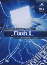 Flash 8. Corso multimediale per PC/Mac. CD-ROM libro