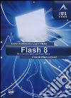 Flash 8. Corso multimediale per PC/Mac. CD-ROM libro