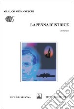 La penna d'istrice. Ediz. italiana e inglese