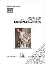 La bontà di Dio e il male del mondo: il problema della teodicea libro