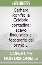 Gerhard Rohlfs: la Calabria contadina: scavo linguistico e fotografie del primo Novecento libro