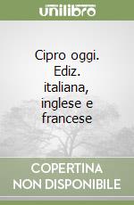 Cipro oggi. Ediz. italiana, inglese e francese