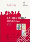 La terra di chi? Geografia del conflitto arabo israeliano palestinese libro di Emiliani Marcella